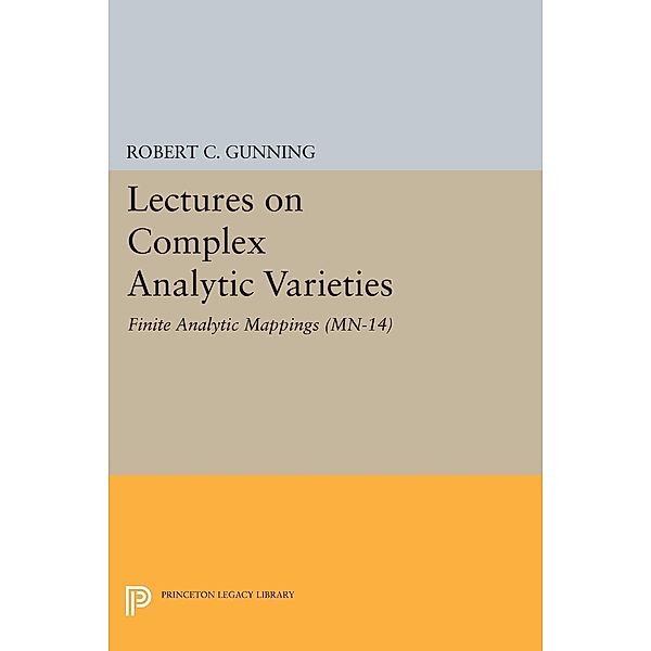 Lectures on Complex Analytic Varieties (MN-14), Volume 14 / Mathematical Notes, Robert C. Gunning