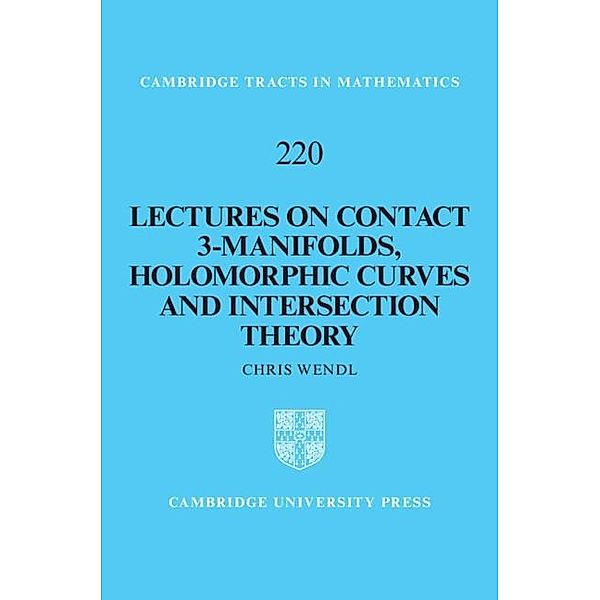 Lectures on Contact 3-Manifolds, Holomorphic Curves and Intersection Theory / Cambridge Tracts in Mathematics, Chris Wendl