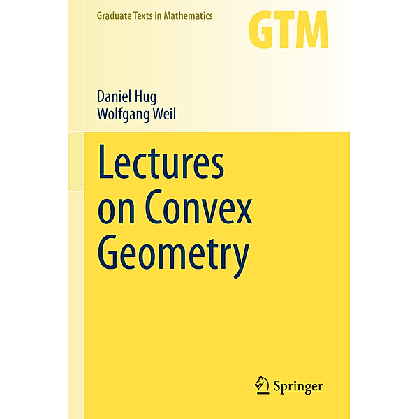 Lectures on Convex Geometry, Daniel Hug, Wolfgang Weil