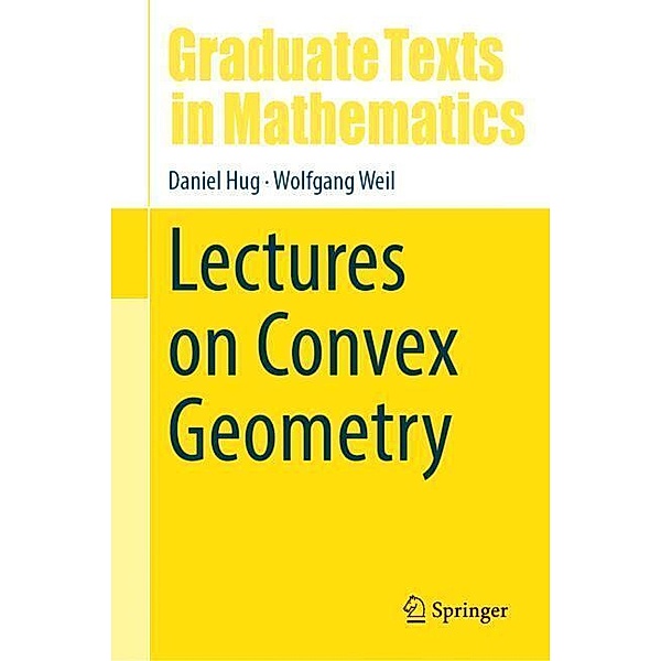 Lectures on Convex Geometry, Daniel Hug, Wolfgang Weil