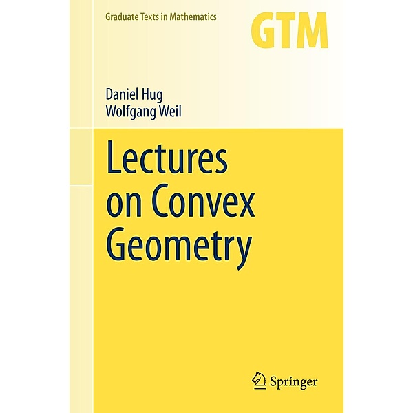 Lectures on Convex Geometry / Graduate Texts in Mathematics Bd.286, Daniel Hug, Wolfgang Weil