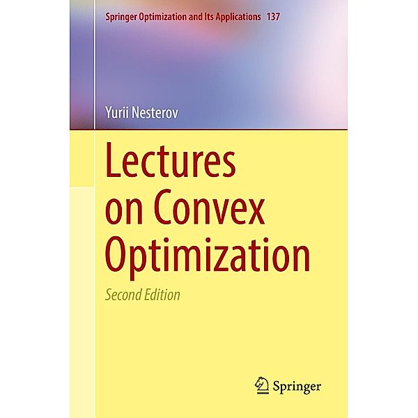Lectures on Convex Optimization / Springer Optimization and Its Applications Bd.137, Yurii Nesterov