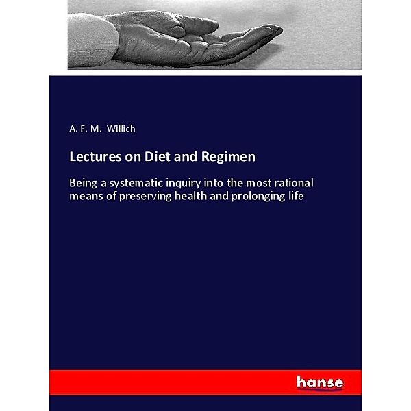 Lectures on Diet and Regimen, A. F. M. Willich