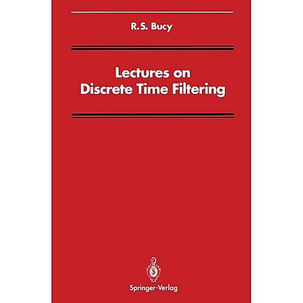 Lectures on Discrete Time Filtering, R. S. Bucy