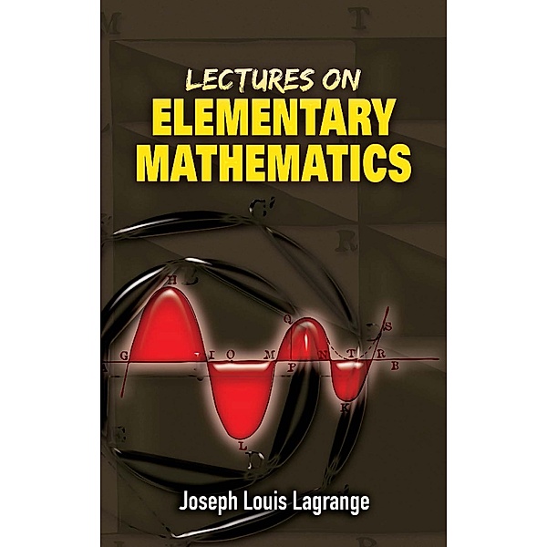 Lectures on Elementary Mathematics / Dover Publications, Joseph Louis Lagrange