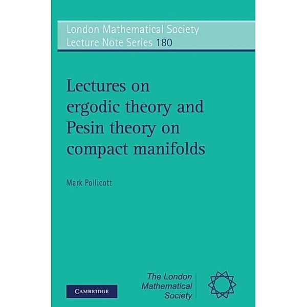 Lectures on Ergodic Theory and Pesin Theory on Compact Manifolds, Mark Pollicott