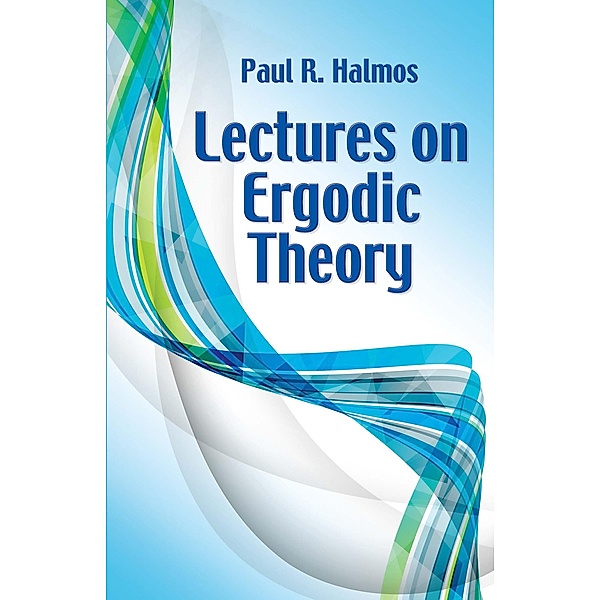 Lectures on Ergodic Theory / Dover Books on Mathematics, Paul R. Halmos
