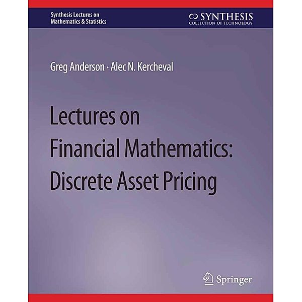 Lectures on Financial Mathematics / Synthesis Lectures on Mathematics & Statistics, Greg Anderson, Alec Kercheval