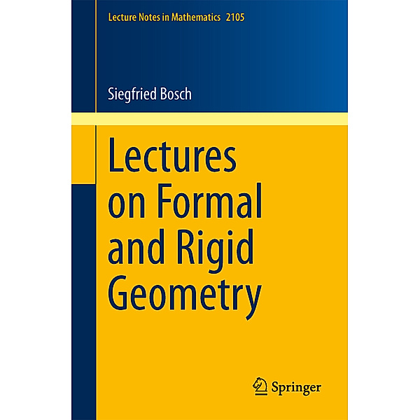 Lectures on Formal and Rigid Geometry, Siegfried Bosch