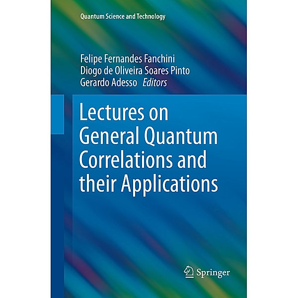 Lectures on General Quantum Correlations and their Applications