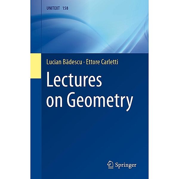 Lectures on Geometry / UNITEXT Bd.158, Lucian Badescu, Ettore Carletti