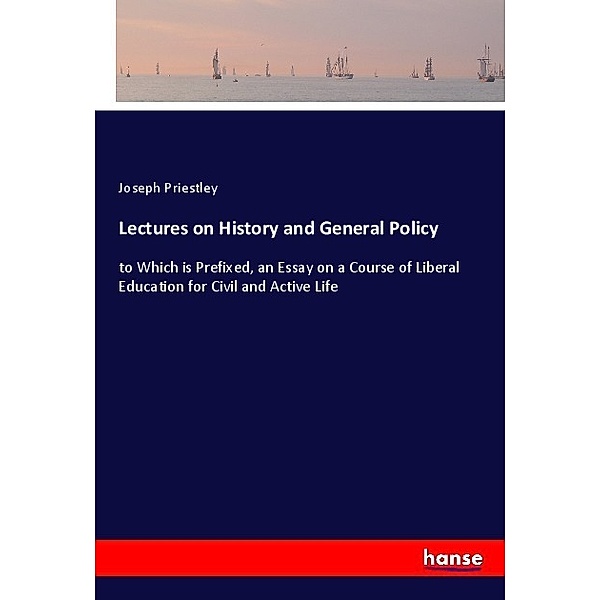Lectures on History and General Policy, Joseph Priestley