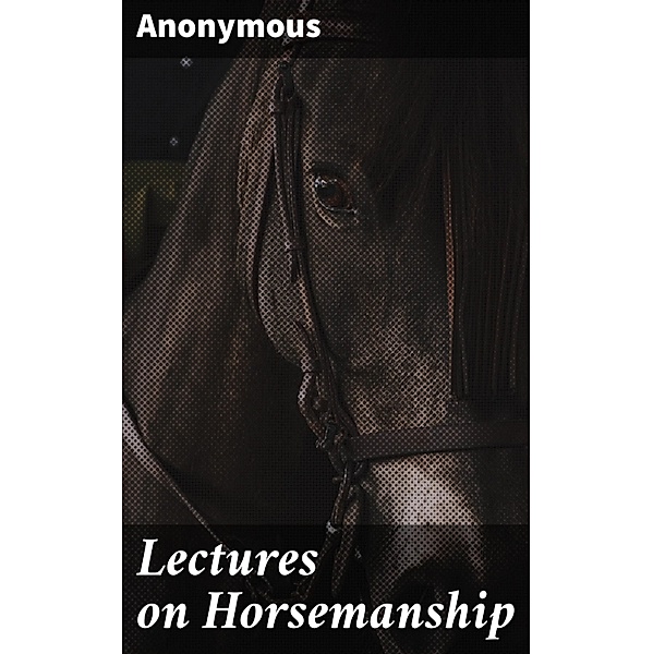 Lectures on Horsemanship, Anonymous