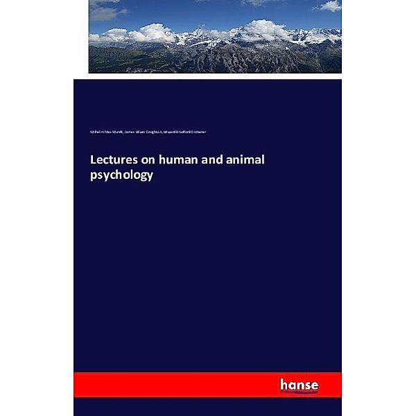 Lectures on human and animal psychology, Wilhelm Max Wundt, James Edwin Creighton, Edward Bradford Titchener