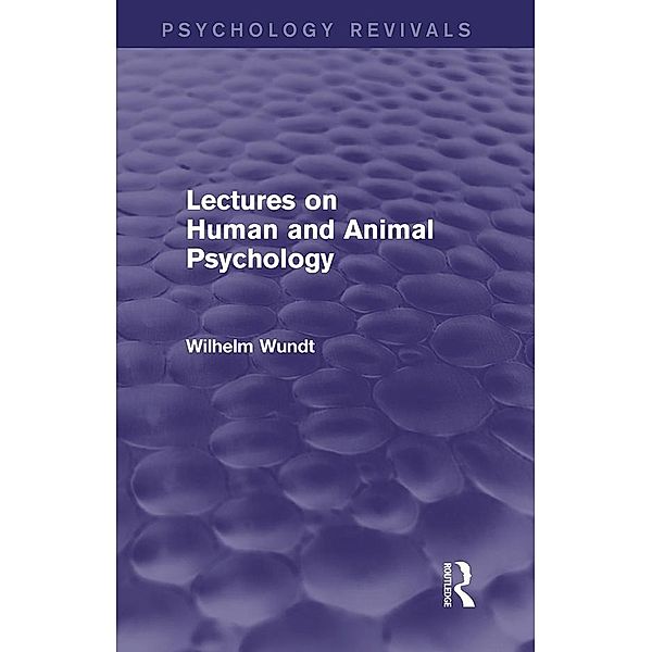 Lectures on Human and Animal Psychology (Psychology Revivals), Wilhelm Wundt