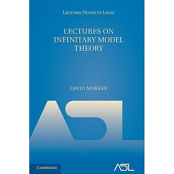 Lectures on Infinitary Model Theory / Lecture Notes in Logic, David Marker