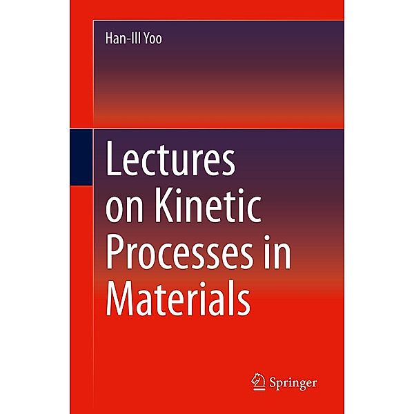 Lectures on Kinetic Processes in Materials, Han-Ill Yoo