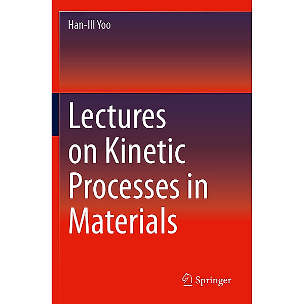 Lectures on Kinetic Processes in Materials, Han-Ill Yoo