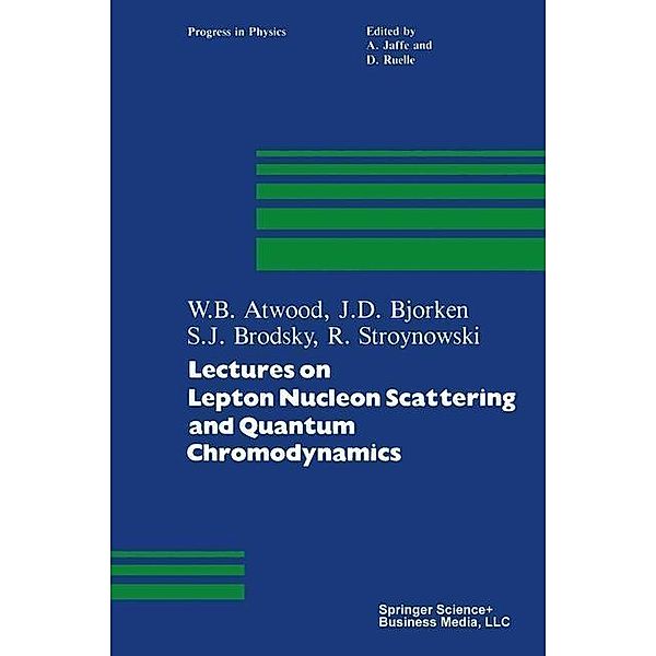 Lectures on Lepton Nucleon Scattering and Quantum Chromodynamics / Progress in Mathematical Physics Bd.4, Atwood, BJORKEN, Brodsky, Stroynowski