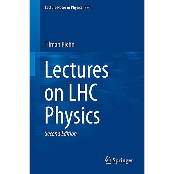 Lectures on LHC Physics / Lecture Notes in Physics Bd.886, Tilman Plehn