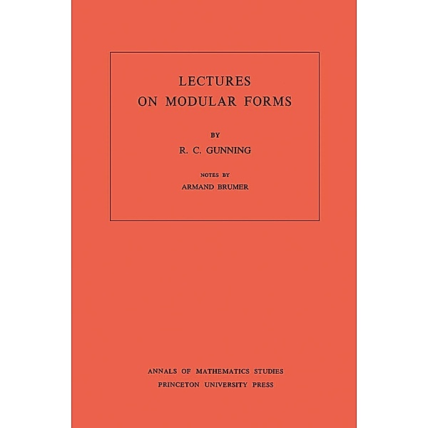 Lectures on Modular Forms. (AM-48), Volume 48 / Annals of Mathematics Studies, Robert C. Gunning