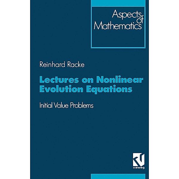 Lectures on Nonlinear Evolution Equations / Aspects of Mathematics Bd.19, Reinhard Racke