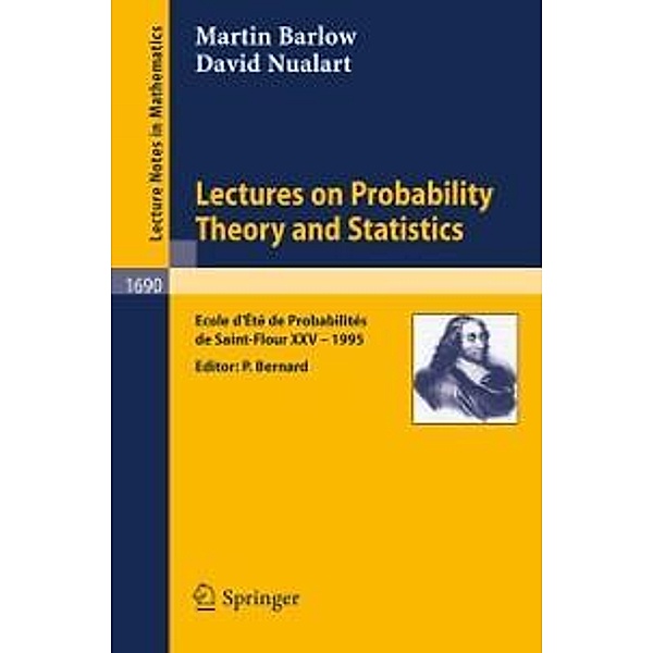 Lectures on Probability Theory and Statistics / Lecture Notes in Mathematics Bd.1690, Martin T. Barlow, David Nualart