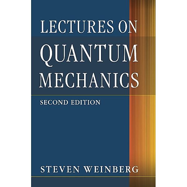 Lectures on Quantum Mechanics, Steven Weinberg