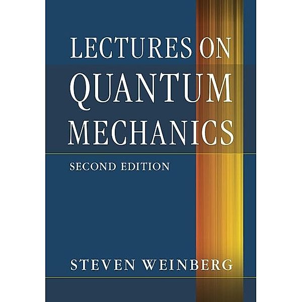 Lectures on Quantum Mechanics, Steven Weinberg