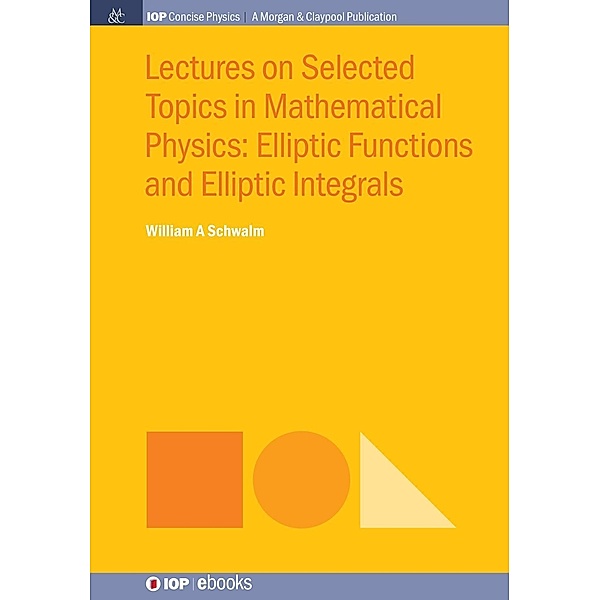 Lectures on Selected Topics in Mathematical Physics / IOP Concise Physics, William A. Schwalm