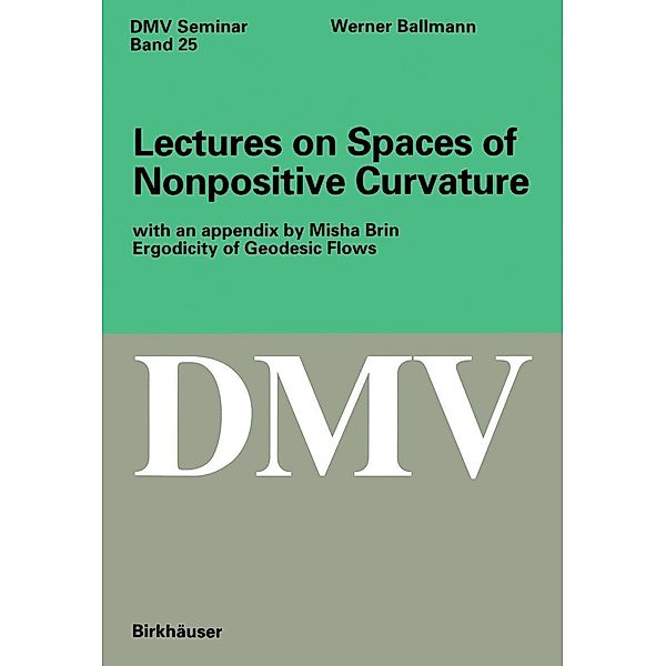 Lectures on Spaces of Nonpositive Curvature / Oberwolfach Seminars Bd.25, Werner Ballmann