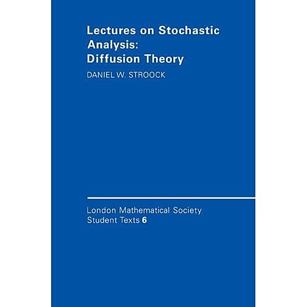 Lectures on Stochastic Analysis: Diffusion Theory, Daniel W. Stroock