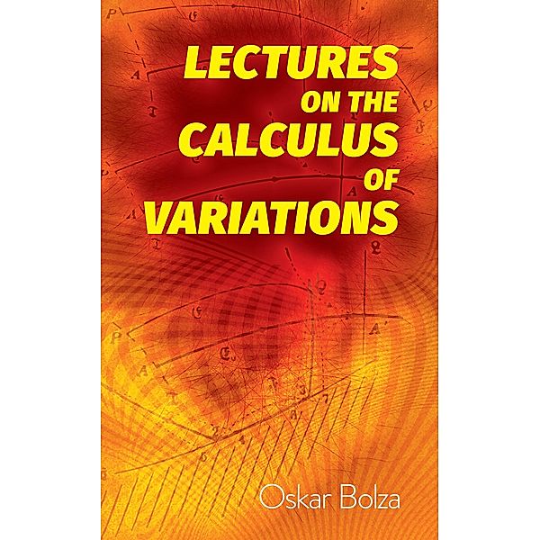 Lectures on the Calculus of Variations / Dover Books on Mathematics, Oskar Bolza