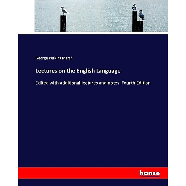 Lectures on the English Language, George Perkins Marsh