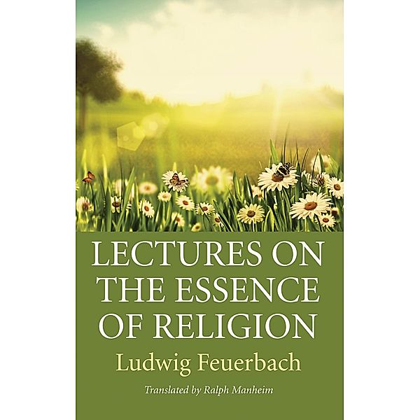 Lectures on the Essence of Religion, Ludwig Feuerbach