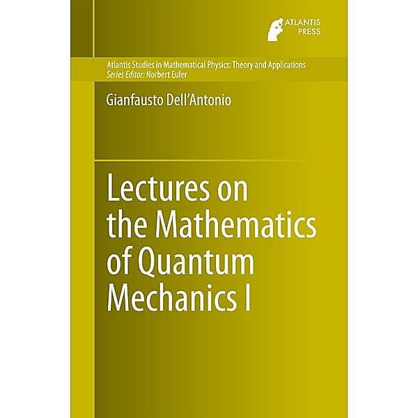 Lectures on the Mathematics of Quantum Mechanics.Vol.1, Gianfausto Dell'Antonio