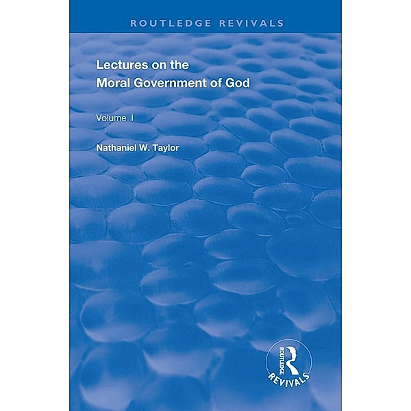 Lectures on the Moral Government of God, Nathaniel W. Taylor