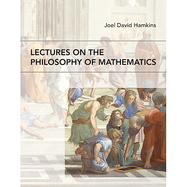 Lectures on the Philosophy of Mathematics, Joel David Hamkins