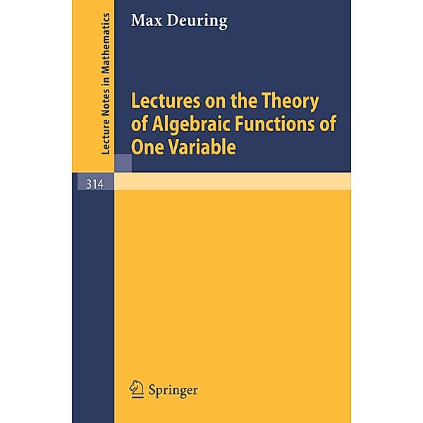 Lectures on the Theory of Algebraic Functions of One Variable, Max Deuring