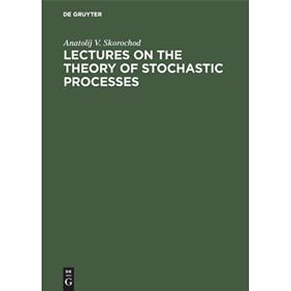 Lectures on the Theory of Stochastic Processes, Anatolij V. Skorochod