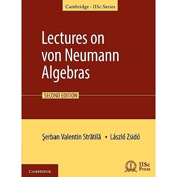 Lectures on von Neumann Algebras / Cambridge IISc Series, Serban-Valentin Stratila