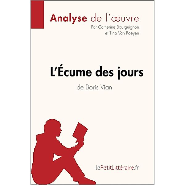 L'Écume des jours de Boris Vian (Analyse de l'oeuvre), Lepetitlitteraire, Catherine Bourguignon, Tina van Roeyen