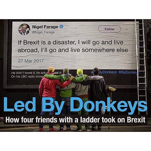 Led by Donkeys, LedByDonkeys, Ben Stewart, James Sadri, Oliver Knowles