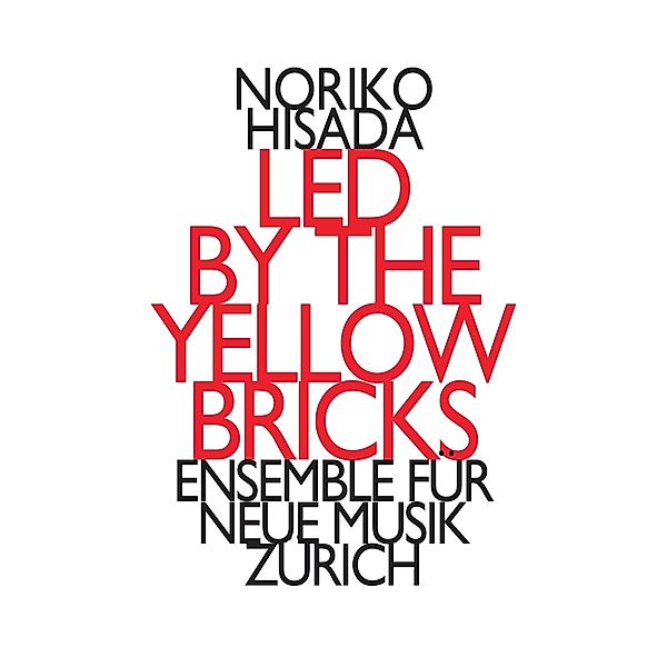 Led By The Yellow Bricks, Ensemble Für Neue Musik Zürich