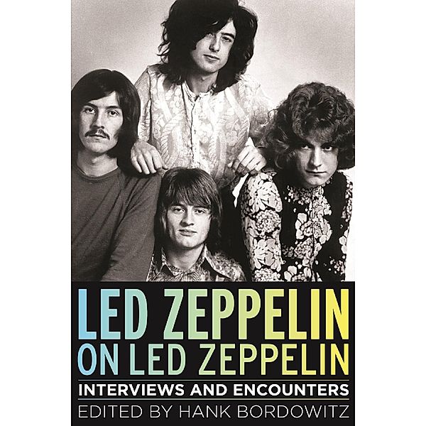 Led Zeppelin on Led Zeppelin / Chicago Review Press, Hank Bordowitz