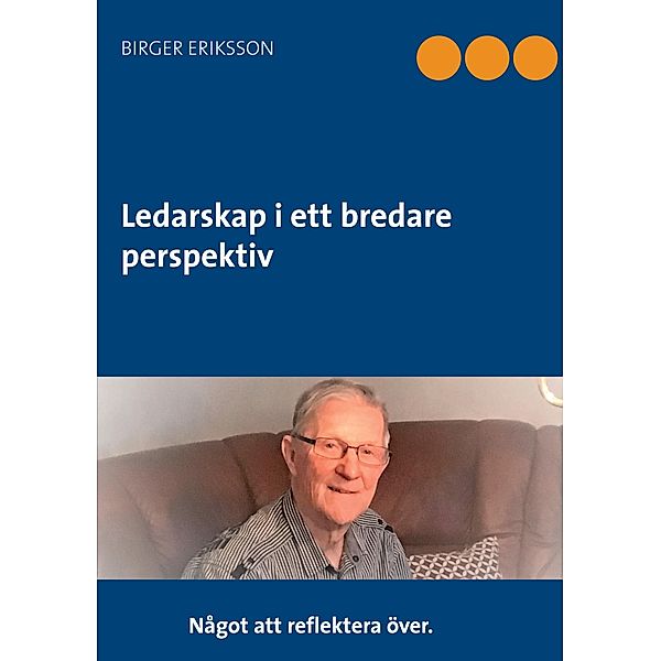 Ledarskap i ett bredare perspektiv, Birger Eriksson