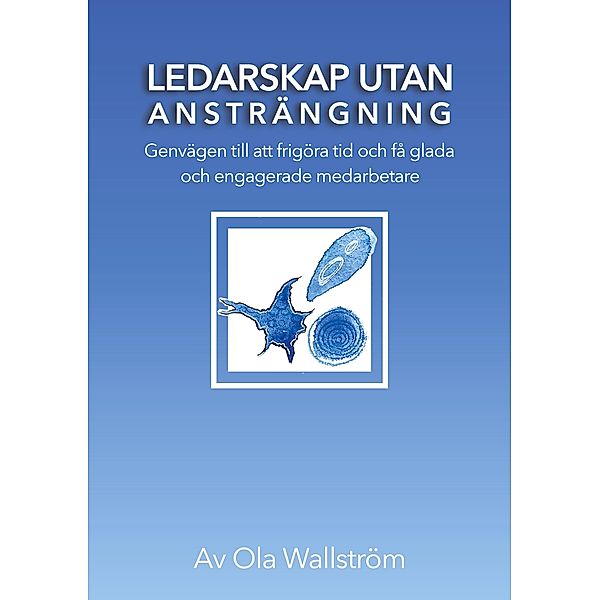 Ledarskap utan ansträngning, Ola Wallström