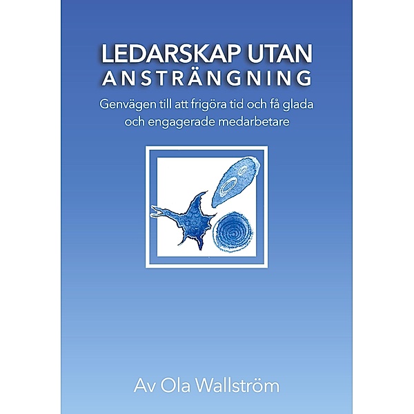 Ledarskap utan ansträngning, Ola Wallström