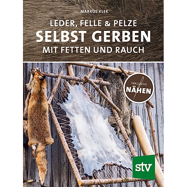 Leder, Felle & Pelze selbst gerben, Markus Klek