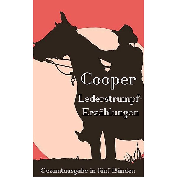 Lederstrumpf-Erzählungen, James Fenimore Cooper